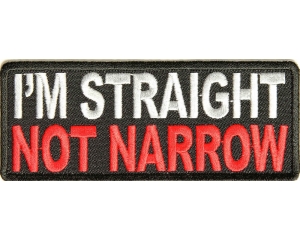 I'm Straight Not Narrow Patch
