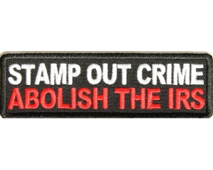 Stamp Out Crime Abolish The IRS Patch
