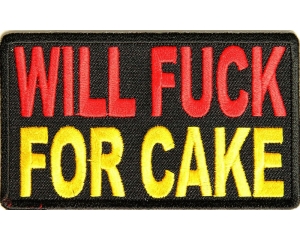 Will Fuck For Cake Patch
