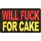 Will Fuck For Cake Patch