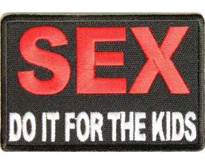 SEX Do It For The Kids Patch