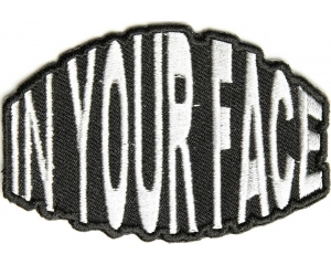 In Your Face Patch