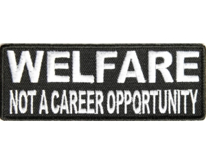 Welfare Not A Career Opportunity Patch