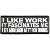 I Like Work It Fascinates Me Patch