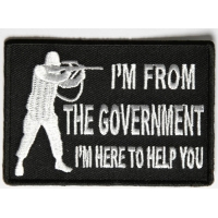 I'm From The Government I'm Here To Help You Patch | Embroidered Patches