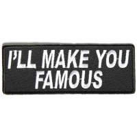 I'll Make You Famous Patch | Embroidered Patches I'll Make You Famous Patch | Embroidered Patches