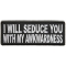 I Will Seduce You With My Awkwardness Patch