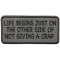 Life Begins Just On The Other Side Of Not Giving A Crap Iron on Morale Patch