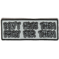 Don't Hate Them Pray For Them Patch