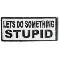 Lets Do Something Stupid Patch