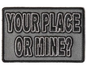 Your Place Or Mine Patch