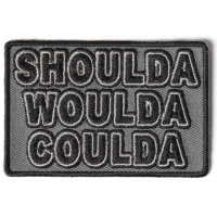 Shoulda Would Coulda Patch