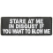 Stare At Me In Disgust If You Want To Blow Me Patch