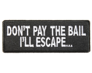 Don't Pay The Bail I'll Escape Funny Patch