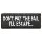 Don't Pay The Bail I'll Escape Funny Patch