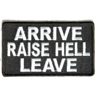 Arrive Raise Hell Leave Patch Arrive Raise Hell Leave Patch