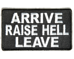 Arrive Raise Hell Leave Patch