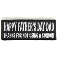 Thanks For Not Using A Condom Dad Happy Father's Day Patch