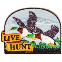 Live To Hunt Patch For Duck Hunters | Embroidered Patches