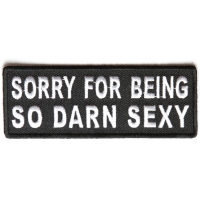 Sorry For Being So Darn Sexy Patch | Embroidered Patches Sorry For Being So Darn Sexy Patch | Embroidered Patches