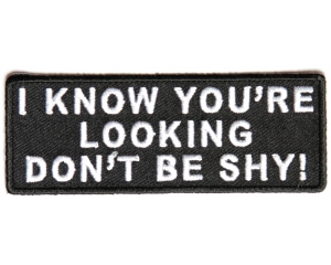 I Know You're Looking Don't Be Shy Patch | Embroidered Patches