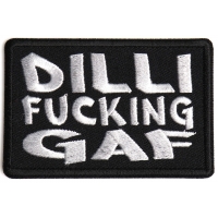 Dillifuckinggaf Patch Dillifuckinggaf Patch