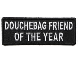 Douchebag Friend of the Year Patch