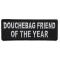 Douchebag Friend of the Year Funny Iron on Patch