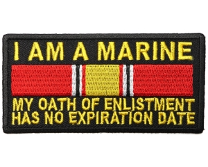 I am a Marine My Oath of Enlistment Has No Expiration Date Patch