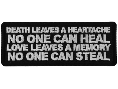 Death Leaves a Heartache No One Can Heal Love Leaves a Memory no One Can Steal Patch