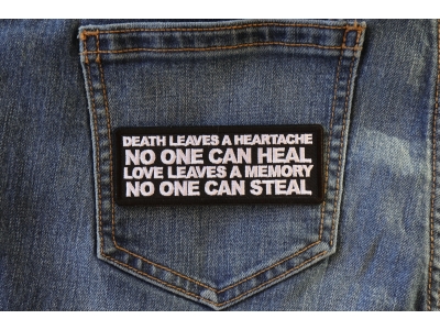 Death Leaves a Heartache No One Can Heal Love Leaves a Memory no One Can Steal Patch