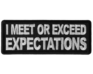I Meet or Exceed Expectations Patch