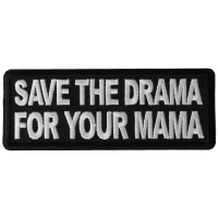 Save the Drama for Your Mama Patch