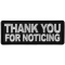 Thank you For Noticing Funny Iron on Patch
