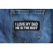 I love my Dad He is the Best Iron on Morale Patch shown on jeans