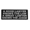 A Good Lawyer Knows The Law A Great Lawyer Knows The Judge Patch