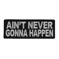 Ain't Never Gonna Happen Patch