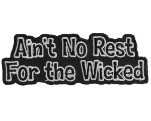 Ain't No Rest For The Wicked Patch
