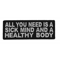All You Need Is A Sick Mind A Healthy Body Patch