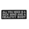 All You Need Is A Sick Mind A Healthy Body Patch