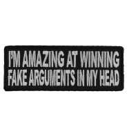 I'm Amazing At Winning Fake Arguments In My Head Funny Patch