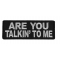 Are You Talkin To Me Patch