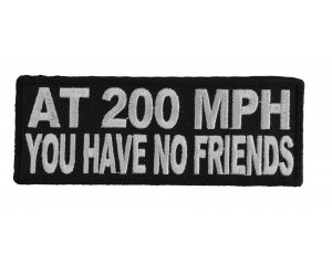 At 200 Mph You Have No Friends Funny Biker Patch