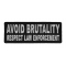 Avoid Brutality Respect Law Enforcement Iron on Morale Patch