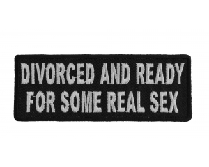 Divorced And Ready For Some Real Sex Patch | Embroidered Patches