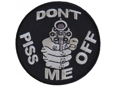 Do Not Piss Me Off With A Gun Patch | Embroidered Patches