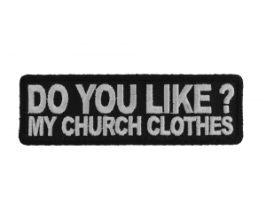 Do You Like My Church Clothes Patch