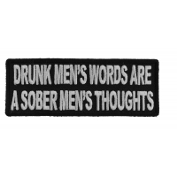 Drunk Mens Words Sober Mens Thoughts Patch Drunk Mens Words Sober Mens Thoughts Patch