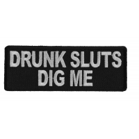 Drunk Sluts Dig Me Patch Drunk Sluts Dig Me Patch