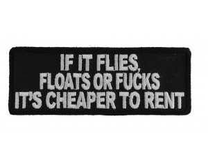 Flies Floats Or Fucks Cheaper To Rent Patch